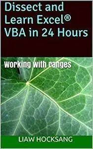 Dissect and Learn Excel® VBA in 24 Hours: Working with ranges
