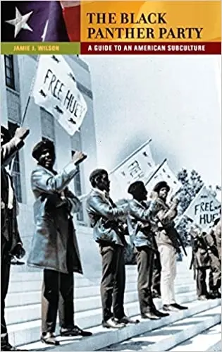 The Black Panther Party: A Guide to an American Subculture