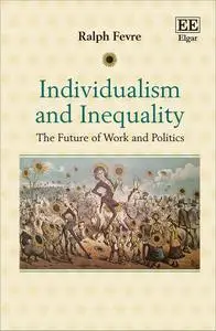 Individualism and Inequality: The Future of Work and Politics