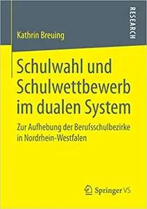 Schulwahl und Schulwettbewerb im dualen System: Zur Aufhebung der Berufsschulbezirke in Nordrhein-Westfalen