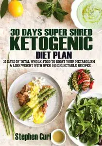 «30 Days Super Shred Ketogenic Diet Plan» by Stephen Curl