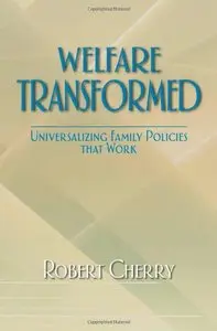 Welfare Transformed: Universalizing Family Policies That Work