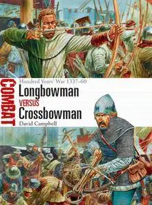 Longbowman vs Crossbowman: Hundred Years’ War 1337-1460 (Osprey Combat 24)
