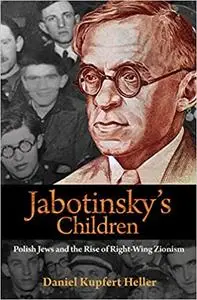 Jabotinsky's Children: Polish Jews and the Rise of Right-Wing Zionism (repost)