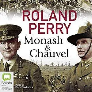 Monash and Chauvel: How Australia's Two Greatest Generals Changed the Course of World History [Audiobook]