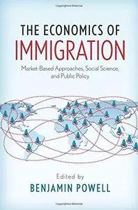 The Economics of Immigration: Market-Based Approaches, Social Science, and Public Policy (Repost)