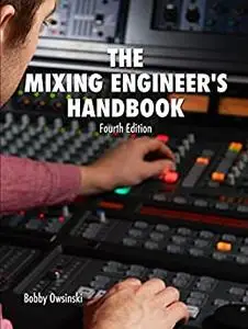 The Mixing Engineer's Handbook, 4th Edition (repost)