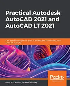 Practical Autodesk AutoCAD 2021 and AutoCAD LT 2021 (repost)