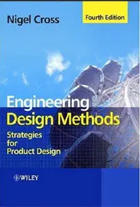 Engineering Design Methods: Strategies for Product Design (Repost)