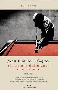 Juan Gabriel Vásquez - Il rumore delle cose che cadono