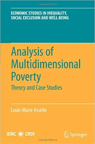 Analysis of Multidimensional Poverty: Theory and Case Studies