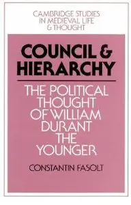 Council and Hierarchy: The Political Thought of William Durant the Younger (repost)