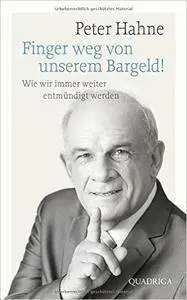 Finger weg von unserem Bargeld!: Wie wir immer weiter entmündigt werden (repost)