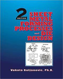 Sheet Metal Forming Processes and Die Design, 2nd edition