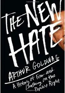 The New Hate: A History of Fear and Loathing on the Populist Right [Repost]