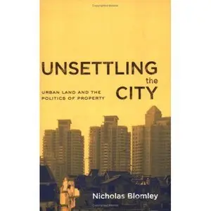 Unsettling the City: Urban Land and the Politics of Property (repost)