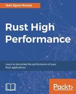 Rust High Performance: Learn to skyrocket the performance of your Rust applications