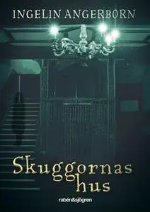 «Skuggornas hus» by Ingelin Angerborn