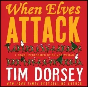 When Elves Attack: A Joyous Christmas Greeting from the Criminal Nutbars of the Sunshine State (Audiobook) (Repost)