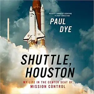 Shuttle, Houston: My Life in the Center Seat of Mission Control [Audiboook]