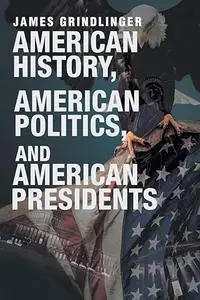 American History, American Politics, and American Presidents