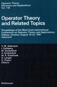 Operator Theory and Related Topics: Proceedings of the Mark Krein International Conference on Operator Theory and Applications,