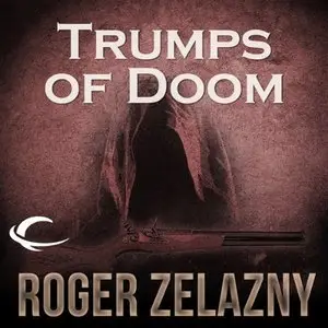 Trumps of Doom: The Chronicles of Amber, Book 6 (Audiobook) (repost)
