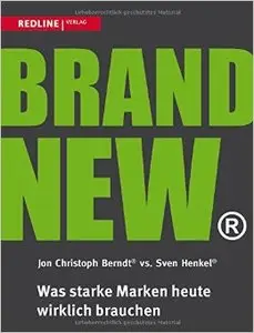 Brand New: Was starke Marken heute wirklich brauchen