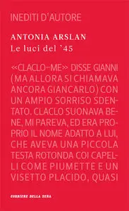 Antonia Arslan - Le luci del '45