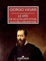 Giorgio Vasari - Le vite - Edizione 1568 [repost]
