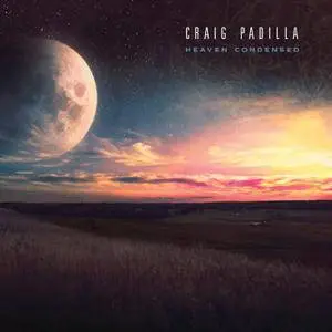 Craig Padilla - Heaven Condensed (2016)