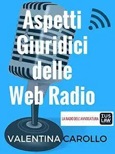 Aspetti Giuridici delle Web Radio [Kindle Edition]