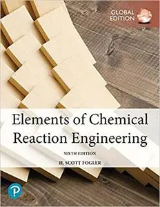 Elements of Chemical Reaction Engineering, Global Edition, 6th Edition