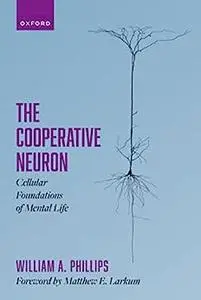 The Cooperative Neuron: Cellular Foundations of Mental Life
