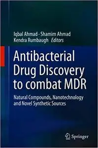 Antibacterial Drug Discovery to Combat MDR: Natural Compounds, Nanotechnology and Novel Synthetic Sources