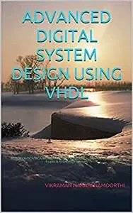 ADVANCED DIGITAL SYSTEM DESIGN USING VHD