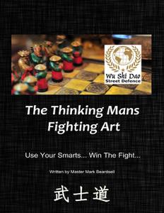 «Wu Shi Dao" – “Street Defence” – “The Thinking Mans Fighting Art” – «Use Your Smarts… Win The Fight» by Mark Beardsell