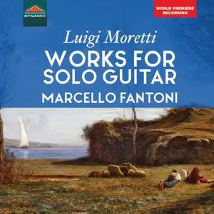 Marcello Fantoni - Moretti: Works for Solo Guitar (2018)