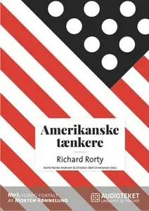 «Amerikanske tænkere - Richard McKay Rorty» by Christian Olaf Christiansen,Astrid Nonbo Andersen
