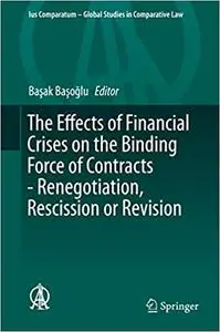 The Effects of Financial Crises on the Binding Force of Contracts - Renegotiation, Rescission or Revision (Repost)