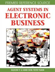 Eldon Y. Li, Soe-Tsyr Yuan - Agent Systems in Electronic Business