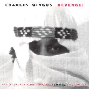 Charles Mingus - Revenge! The Legendary Paris Concerts (2CD) (1996)