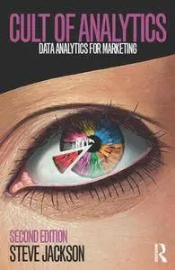Cult of Analytics : Data Analytics for Marketing, Second Edition