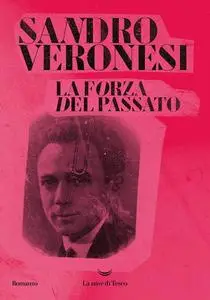 Sandro Veronesi - La forza del passato