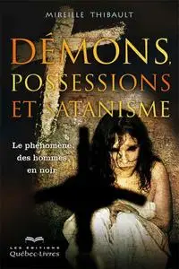 Mireille Thibault, "Démons, possessions et satanisme"