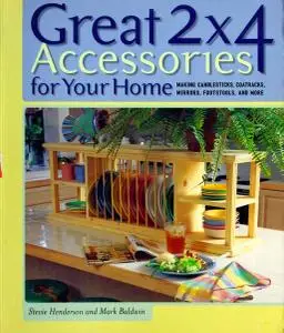 Great 2x4 Accessories for Your Home: Making Candlesticks, Coatracks, Mirrors, Footstools, and More