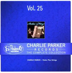 Charlie Parker Records: The Complete Collection, Vol. 25 - Charlie Parker - Parker Plus Strings (2012 CP Records 233193/25}