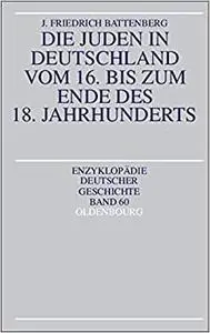 Die Juden in Deutschland Vom 16. Bis Zum Ende Des 18. Jahrhunderts