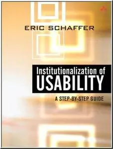 Institutionalization of Usability: A Step-by-Step Guide by  Eric Schaffer