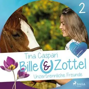 «Bille und Zottel 2: Unzertrennliche Freunde» by Tina Caspari